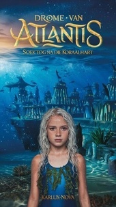 Ebooks téléchargement gratuit nederlands Drome van Atlantis: Soektog na die Koraalhart - Sterlig Ontdekkers, #3 (Litterature Francaise)