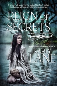  Karly Lane - Reign of Secrets - Guardians of the Crossing, #1.