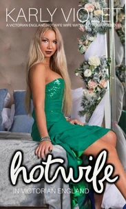 Hot Wife In Victorian England - A Victorian England Hotwife Wife Watching Romance Novel