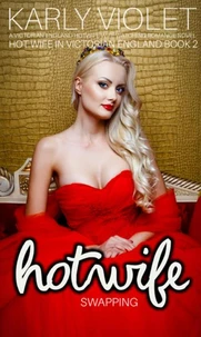 Hot Wife Swapping - A Victorian England Hotwife Wife Watching Romance Novel