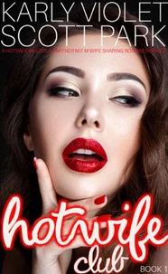 Hotwife Club - A Hotwife Multiple Partner M F M Wife Sharing Romance Novel