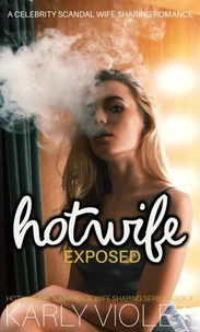 Hotwife Exposed - A Celebrity Scandal Wife Sharing Romance