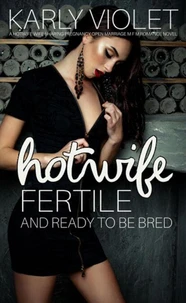 Hotwife Fertile And Ready To Be Bred - A Hotwife Wife Sharing Pregnancy Open Marriage M F M Romance Novel