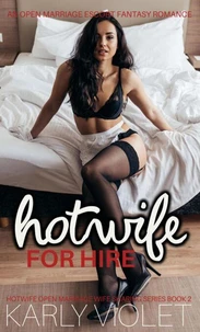 Hotwife For Hire - An Open Marriage Escort Fantasy Romance