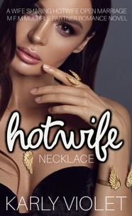  Karly Violet - Hotwife Necklace - A Wife Sharing Hotwife Open Marriage M F M Multiple Partner Romance Novel.