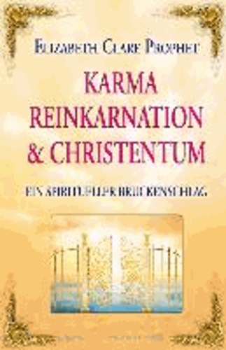 Karma, Reinkarnation & Christentum - Ein spiritueller Brückenschlag.