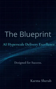 The Blueprint - AI Hyperscale Delivery Excellence "Designed for Success"