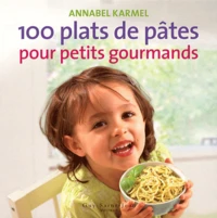 100 plats de pâtes pour petits gourmands