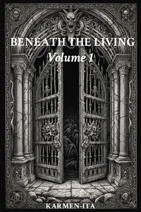 BENEATH THE LIVING volume 1