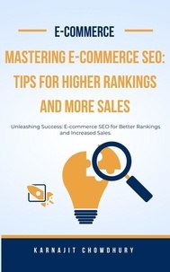  Karnajit Chowdhury - Mastering E-commerce SEO: Tips for Higher Rankings and More Sales.