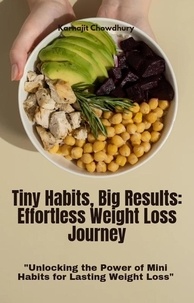  Karnajit Chowdhury - Tiny Habits, Big Results: Effortless Weight Loss Journey.