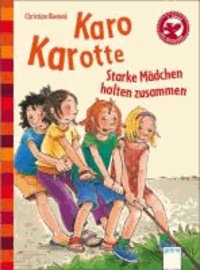 Karo Karotte - Starke Mädchen halten zusammen.