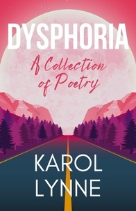  Karol Lynne - Dysphoria: A Collection of Poetry.