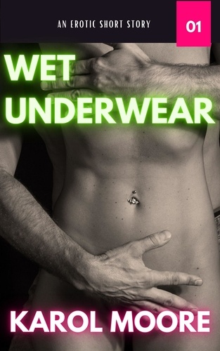  KAROL MOORE - Wet Underwear - SEXUAL CHRONICLES OF A MARRIED WOMAN, #1.