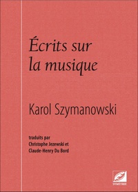 Karol Szymanowski - Ecrits sur la musique.