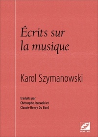 Karol Szymanowski - Ecrits sur la musique.