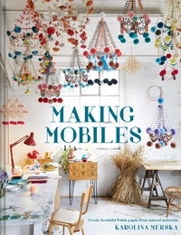 Karolina Merska - Making Mobiles - Create beautiful Polish pajaki from natural materials.