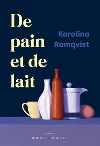 Karolina Ramqvist - De pain et de lait.