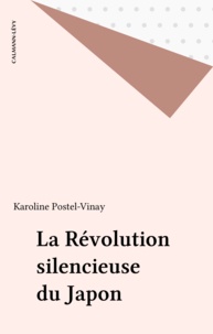 Karoline Postel-Vinay - La révolution silencieuse du Japon.