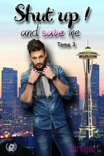 Shut up ! and save me Tome 3