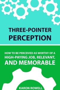 Amazon book mp3 téléchargements Three-Pointer Perception: How to be perceived as worthy of a high-paying job, relevant, and memorable 9798223913702