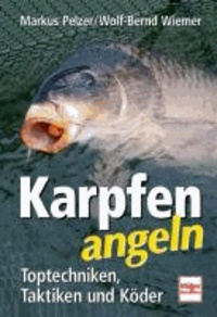 Karpfen angeln - Toptechniken, Taktiken und Köder.