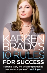 Karren Brady - Karren Brady’s 10 Rules for Success.
