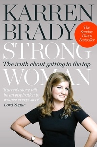 Karren Brady - Strong Woman - The Truth About Getting to the Top.