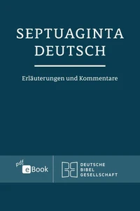 Septuaginta Deutsch - Erläuterungen und Kommentare. Band 1: Genesis bis 4. Makkabäer