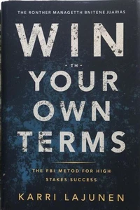 Win on Your Own Terms: The FBI Method for High-Stakes Success