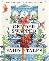 Karrie Fransman et Jonathan Plackett - Gender Swapped Fairy Tales.