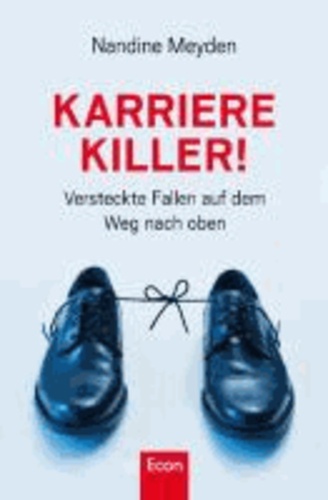 Karrierekiller! - Versteckte Fallen auf dem Weg nach oben.