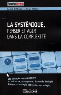 La Systemique, Penser Et Agir Dans La Complexite