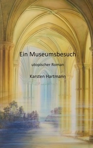 Karsten Hartmann - Ein Museumsbesuch.
