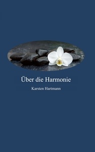 Karsten Hartmann - Über die Harmonie.