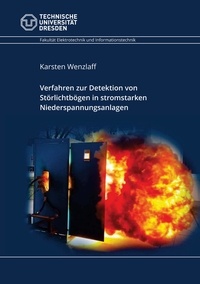 Karsten Wenzlaff - Verfahren zur Detektion von Störlichtbögen in stromstarken Niederspannungsanlagen.