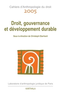  Wip - Cahiers d'Anthropologie du droit 2005 : Droit, gouvernance et développement durable.