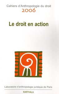  LAJ - Cahiers d'Anthropologie du droit 2006 : Le droit en action.