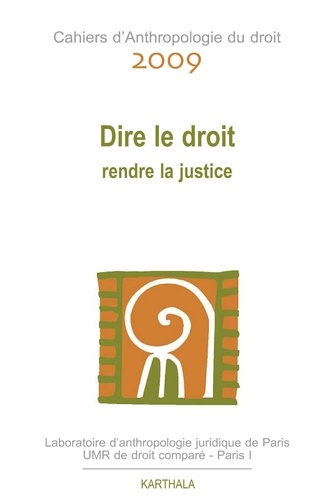 Akuavi Adonon et Nawel Gafsia - Cahiers d'Anthropologie du droit 2009 : Dire le droit, rendre la justice.