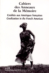 Jean-Marc Masseaut - Cahiers des Anneaux de la Mémoire N° 15/2014 : Créolités aux Amériques françaises.