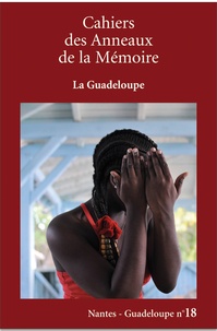 Patricia Beauchamp-Afadé - Cahiers des Anneaux de la Mémoire N° 18/2018 : La Guadeloupe.