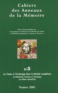  ANNEAUX DE LA MEMOIR - Cahiers des Anneaux de la Mémoire N° 3/2001 : La traite et l'esclavage dans le monde lusophone.