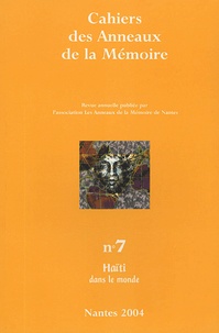  ANNEAUX DE LA MEMOIR - Cahiers des Anneaux de la Mémoire N° 7/2004 : Haïti - Dans le monde.