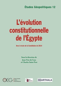 Jean-Yves de Cara - Etudes Géopolitiques N° 12 : L'évolution constitutionnelle de l'Egypte, avec le texte de la constitution.