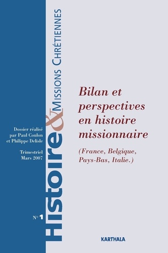 Paul Coulon et Philippe Delisle - Histoire & missions chrétiennes N° 1, Mars 2007 : Bilan et perspectives en histoire missionnaire (France, Belgique, Pays Bas, Italie).