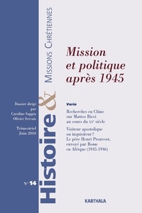 Caroline Sappia et Olivier Servais - Histoire & missions chrétiennes N° 14, Juin 2010 : Mission et politique après 1945.
