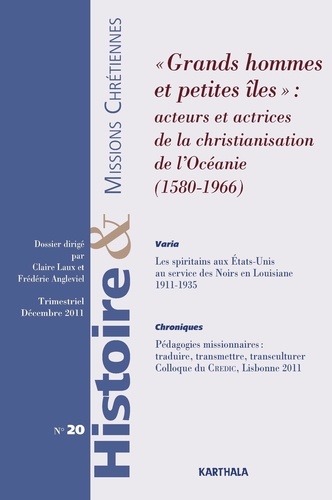 Paul Coulon - Histoire & missions chrétiennes N° 20 : Grands hommes et petites îles : acteurs et actrices de la christianisation de l'Océanie (1580-1966).