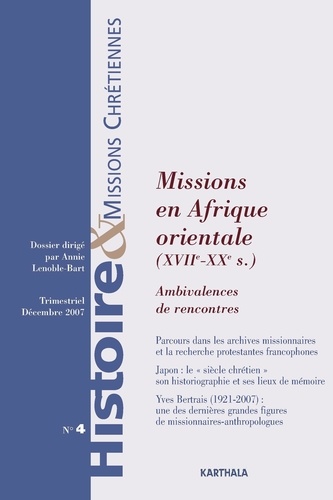 Annie Lenoble-Bart - Histoire & missions chrétiennes N° 4, Décembre 2007 : Missions en Afrique orientale (XVIIe-XXe siècles) - Ambivalences de rencontres.