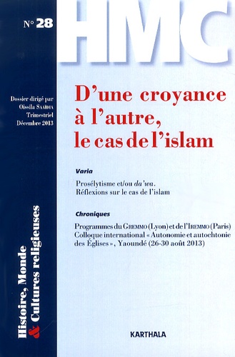 Oissila Saaïdia - Histoire, Monde et Cultures religieuses N° 28, Décembre 2013 : D'une croyance à l'autre, le cas de l'islam.