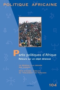 Mamoudou Gazibo - Politique africaine N° 104, Décembre 200 : Partis politiques d'Afrique : retour sur un objet délaissé.